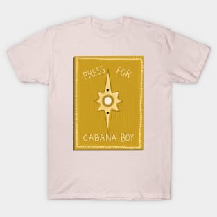 Press for cabana boy T-Shirt